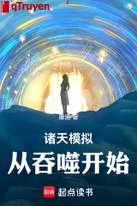 Chư thiên mô phỏng: Từ cắn nuốt bắt đầu