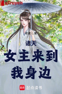 Chư thiên: Nữ chủ đi vào ta bên người