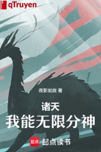 Chư thiên: Ta có thể vô hạn phân thần