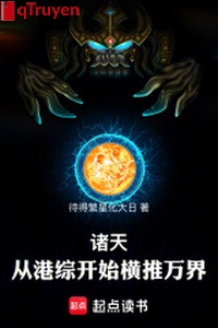 Chư thiên: Từ cảng tổng bắt đầu hoành đẩy vạn giới!