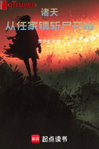 Chư thiên: Từ nhậm gia trấn trảm thi bắt đầu