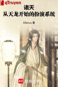 Chư thiên: Từ thiên long bắt đầu sắm vai hệ thống