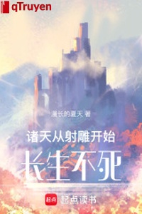 Chư thiên: Từ xạ điêu bắt đầu, trường sinh bất tử