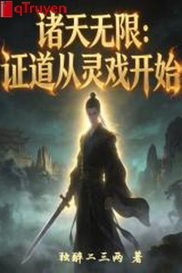 Chư thiên vô hạn: Chứng đạo từ linh diễn bắt đầu