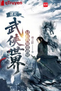 Chư thiên võ hiệp thế giới, chỉ có ta biết cốt truyện