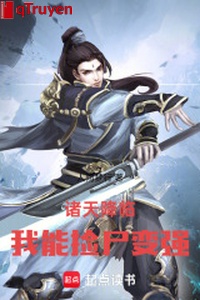 Chư trời giáng lâm: Ta có thể tinh luyện thi thể thuộc tính