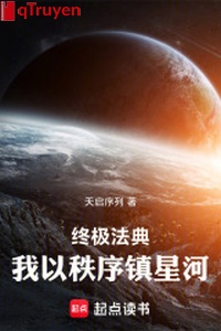 Chung cực pháp điển: Ta lấy trật tự trấn tinh hà