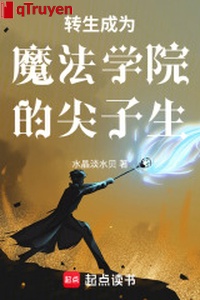 Chuyển sinh trở thành ma pháp học viện mũi nhọn sinh