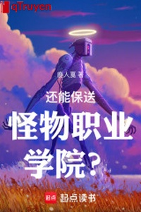 Còn có thể cử đi học quái vật chức nghiệp học viện?