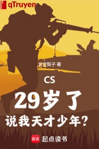 CS: 29 tuổi, nói ta thiên tài thiếu niên?