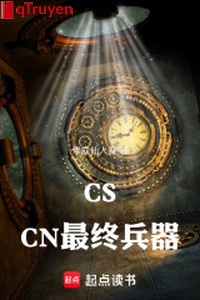 CS: CN cuối cùng binh khí