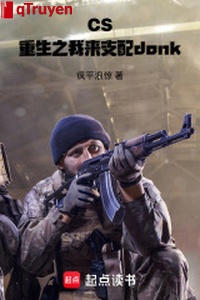 CS: Trọng sinh chi ta tới chi phối donk