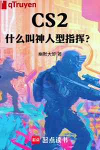 CS2: Cái gì kêu thần nhân hình chỉ huy?