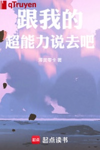 Cùng ta siêu năng lực nói đi thôi!