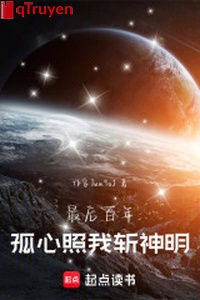 Cuối cùng trăm năm: Cô hiểu lòng ta trảm thần minh