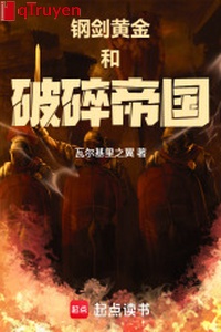 Cương kiếm, hoàng kim cùng rách nát đế quốc