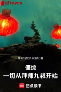 Cương tổng: Hết thảy từ bái sư cửu thúc bắt đầu!