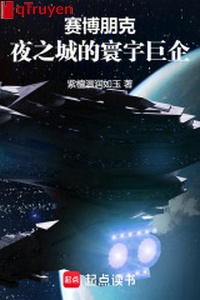 Cyberpunk: Đêm chi thành hoàn vũ cự xí