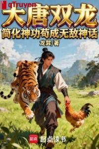 Đại Đường song long: Đơn giản hoá thần công cẩu thành vô địch thần thoại