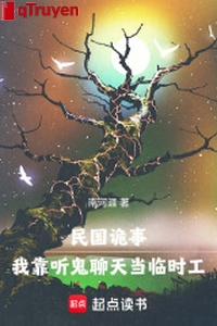 Dân quốc quỷ sự: Ta dựa nghe quỷ nói chuyện phiếm đương lâm thời công