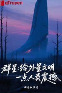 Đàn tinh: Cấp ngoại tinh văn minh một chút nhân loại chấn động