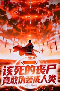 Đáng chết tang thi, dám ngụy trang thành nhân loại