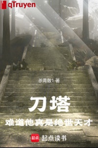 Đao tháp: Chẳng lẽ hắn thật là tuyệt thế thiên tài