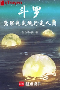 Đấu la: Thức tỉnh quang võ hồn, hành tẩu nhân gian