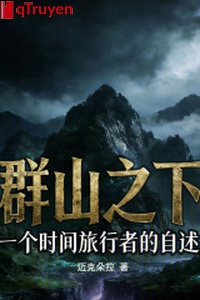 Dãy núi dưới: Một cái thời gian người lữ hành tự thuật