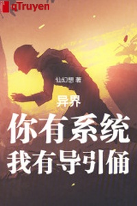 Dị giới: Ngươi có hệ thống, ta có dẫn đường tượng
