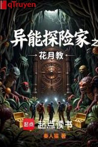Dị năng thám hiểm gia chi hoa nguyệt giáo