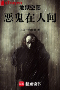 Địa ngục trống vắng, ác quỷ ở nhân gian