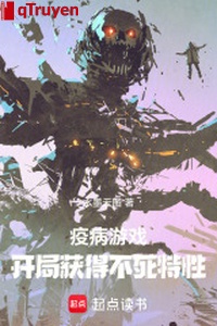 Dịch bệnh trò chơi: Khai cục đạt được bất tử đặc tính