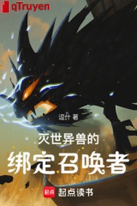 Diệt thế dị thú trói định triệu hoán giả