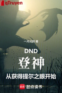 DND: Đăng thần từ đạt được Tyr chi mắt bắt đầu