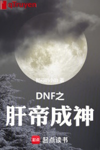 DNF chi gan đế thành thần