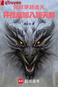 Đồng thời xuyên qua chư thiên, khai quải sau gia nhập group chat