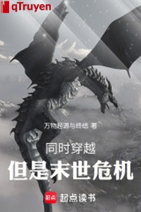 Đồng thời xuyên qua, nhưng là mạt thế nguy cơ