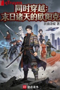 Đồng thời xuyên qua: Tận thế chư thiên Âu Dương khắc