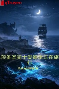 Dự bị Thánh kỵ sĩ Edward đang ở lữ hành