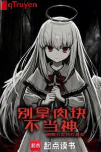 Đừng lấy thịt khối không lo thần