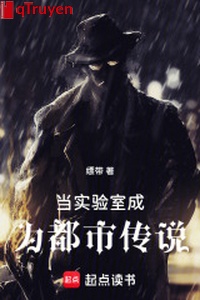 Đương phòng thí nghiệm trở thành đô thị truyền thuyết