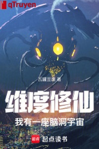 Duy độ tu tiên: Ta có một tòa não động vũ trụ