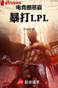 Giới điện cạnh ác bá, hành hung LPL