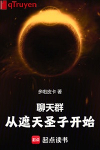 Group chat: Từ Thiên Toàn Thánh tử bắt đầu