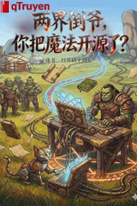 Hai giới nhà buôn, ngươi đem ma pháp khai nguyên?