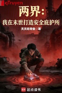 Hai giới: Ta ở mạt thế chế tạo an toàn nơi ẩn núp