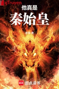 Hắn thật là Tần Thủy Hoàng