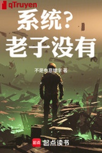 Hệ thống? Lão tử không có!