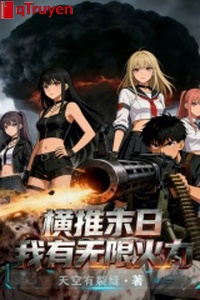 Hoành đẩy tận thế, ta có vô hạn hỏa lực